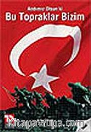Andımız Olsun Ki Bu Topraklar Bizim
