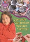 Çevrende Gördüklerin Nelerden Yapılmış? / Bilimle Tanışalım
