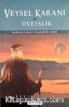 Veysel Karani ve Üveyslik & Bursalı Hacı Nazmiye Anne