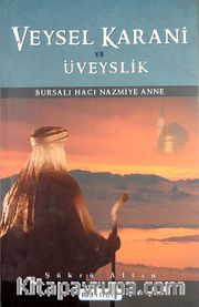 Veysel Karani ve Üveyslik <br /> Bursalı Hacı Nazmiye Anne