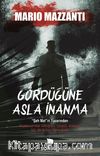 Gördüğüne Asla İnanma