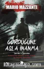 Gördüğüne Asla İnanma