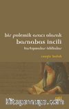 Bir Polemik Aracı Olarak Barnabas İncili & Tartışmalar-İddialar