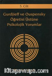 Gurdjieff ve Ouspensky Öğretisi Üstüne Psikolojik Yorumlar 5. Cilt