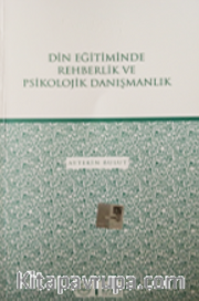Din Eğitiminde Rehberlik ve Psikolojik Danışmanlık