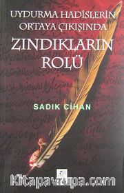 Uydurma Hadislerin Ortaya Çıkışında Zındıkların Rolü