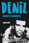 Deniz : Yaşamı ve Mücadelesi