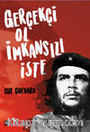 Che/Gerçekçi Ol İmkansızı İste