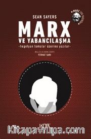 Marx ve Yabancılaşma <br /> Hegelyan Temalar Üzerine Yazılar