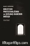 Hıristiyan Protestanlığının ve Kızılbaş İnancının Doğuşu