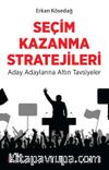 Seçim Kazanma Stratejileri & Aday Adaylarına Altın Tavsiyeler