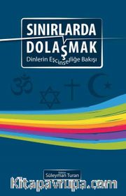 Sınırlarda Dolaşmak <br /> Dinlerin Eşcinselliğe Bakışı