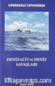 Çanakkale Cephesinde Denizaltı ve Deniz Savaşları