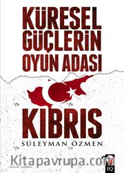 Küresel Güçlerin Oyun Adası Kıbrıs