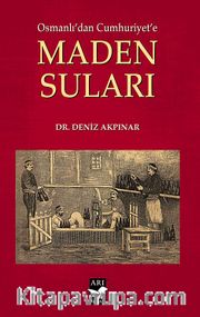 Osmanlı'dan Cumhuriyet'e Maden Suları