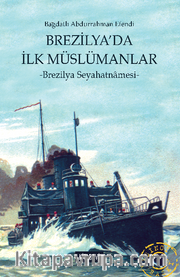 Brezilya'da İlk Müslümanlar <br /> Brezilya Seyahatnamesi