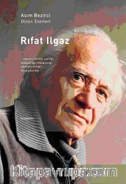 Rıfat Ilgaz <br /> Yaşamı, Kişiliği, Şairliği, Hikayeciliği, Romancılığı, Oyunları, Köşe Yazarlığı