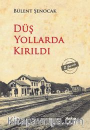 Düş Yollarda Kırıldı