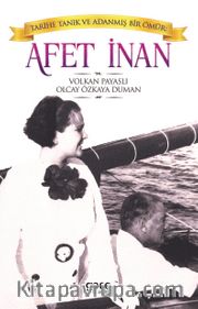 Tarihe Tanık ve Adanmış Bir Ömür Afet İnan 