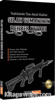 Silah Uzmanının Rehber Kitabı <br /> Teşkilattaki Tüm Ateşli Silahlar 