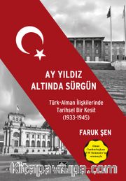 Ay Yıldız Altında Sürgün <br /> Türk Alman İlişkilerinde Tarihsel Bir Kesit (1933-1945) 