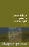 Batı İslam Algısının Arkeolojisi