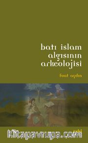Batı İslam Algısının Arkeolojisi