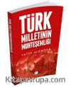 Türk Milletinin Muhteşemliği