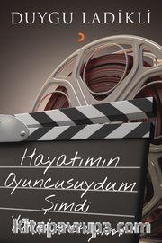 Hayatımın Oyuncusuydum Şimdi Yönetmeniyim