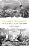 Industrial Biography & Iron Workers and Tool Makers