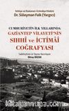 Cumhuriyetin İlk Yıllarında Gaziantep Vilayeti'nin Sıhhi ve İctimai Coğrafyası