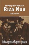Sıradışı Bir Muhalif Rıza Nur