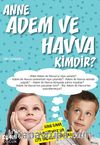 Anne Adem ve Havva Kimdir?