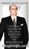 Yalana, Talana ve Dalan'a Karşıyım Diyen Bir Bürokratın Anıları