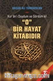 Kur’an’ı Duydum ve Gördümki O Bir Hayat Kitabıdır