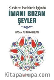 Kur’an ve Hadislerin Işığında İmanı Bozan Şeyler