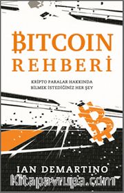 Bitcoin Rehberi <br /> Kripto Paralar Hakkında Bilmek İstediğiniz Her Şey