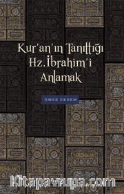 Kur'an'ın Tanıttığı Hz. İbrahim'i Anlamak