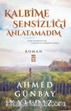 Kalbime Sensizliği Anlatamadım