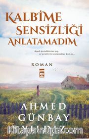 Kalbime Sensizliği Anlatamadım