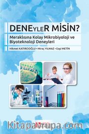 Deneyler Misin? <br /> Meraklısına Kolay Mikrobiyoloji ve Biyoteknoloji Deneyleri