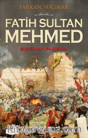 Fatih Sultan Mehmed <br /> Bir Cihan Padişahı