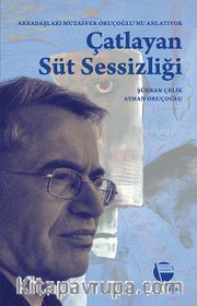 Çatlayan Süt Sessizliği <br /> Arkadaşları Muzaffer Oruçoğlu’nu Anlatıyor