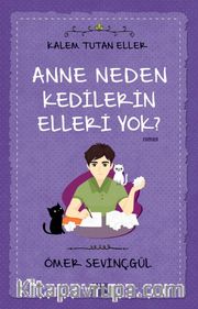 Anne Neden Kedilerin Elleri Yok? / Kalem Tutan Eller