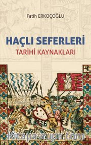 Haçlı Seferleri <br /> Tarihi Kaynakları