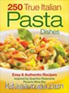 250 True Italian Pasta Dishes & Easy and Authentic Recipes Inspired by Quartino Ristorante Pizzeria Wine Bar