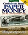 Confederate States Paper Money & Civil War Currency From the South 11th Edition