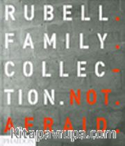 Rubell Family Collection <br /> Not Afraid