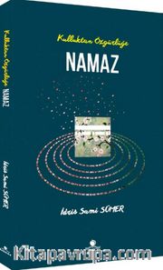 Kulluktan Özgürlüğe Namaz