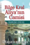 Bilge Kral Aliya’nın Camisi